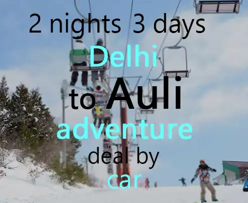 2 nights 3 days delhi to auli adventure deal by car