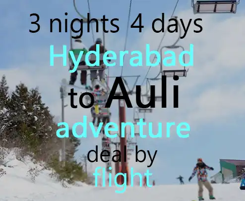 3 nights 4 days hyderabad to auli adventure deal by flight