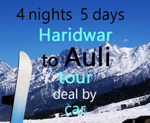 4 nights 5 days haridwar to auli tour deal by car