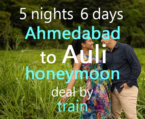 5 nights 6 days ahmedabad to auli honeymoon deal by train