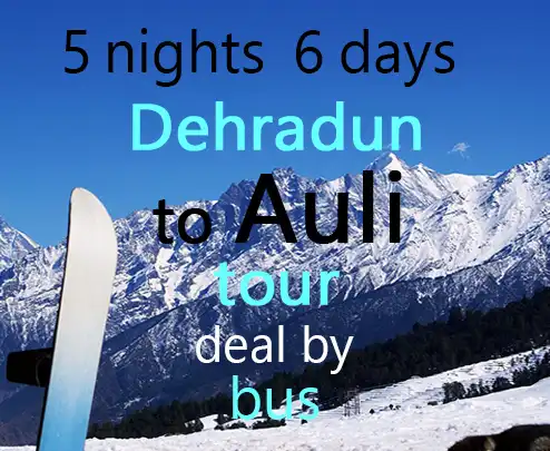 5 nights 6 days dehradun to auli tour deal by bus