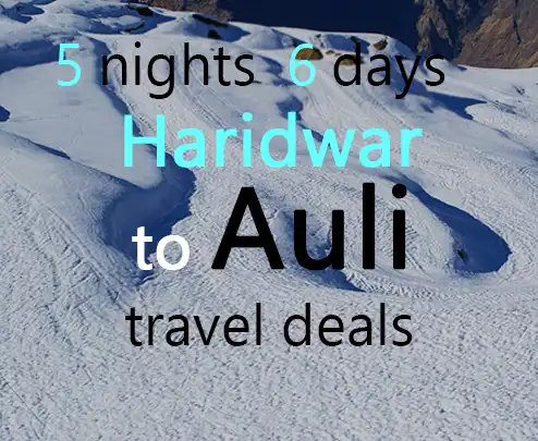 5 nights 6 days haridwar to auli travel deals