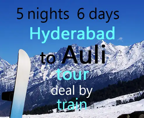 5 nights 6 days hyderabad to auli tour deal by train