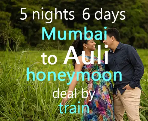 5 nights 6 days mumbai to auli honeymoon deal by train
