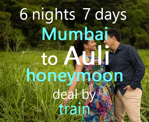 6 nights 7 days mumbai to auli honeymoon deal by train