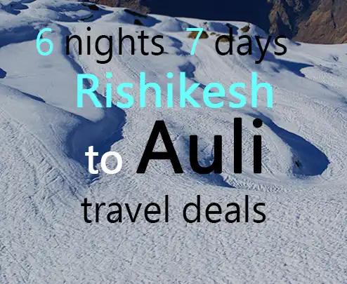6 nights 7 days rishikesh to auli travel deals