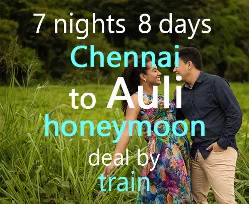 7 nights 8 days chennai to auli honeymoon deal by train