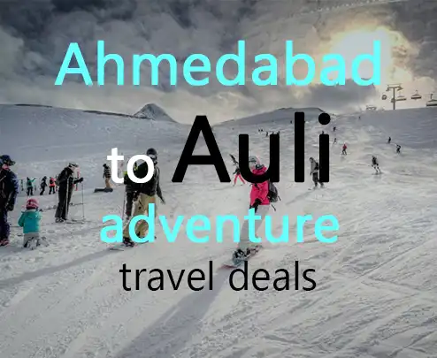 Ahmedabad to auli adventure travel deals