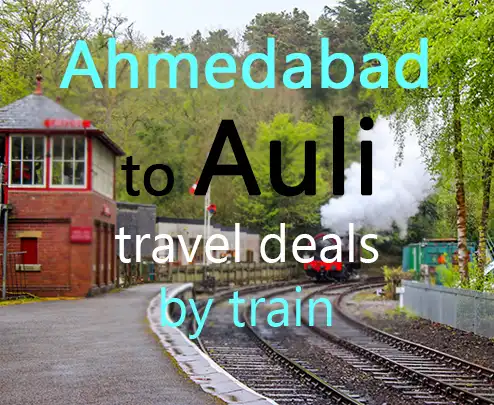 Ahmedabad to auli travel deals by train