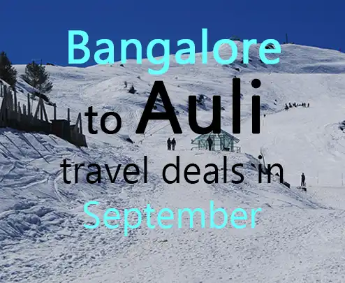 Bangalore to auli travel deals in september