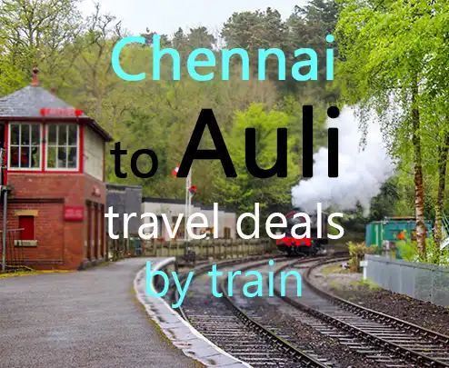 Chennai to auli travel deals by train