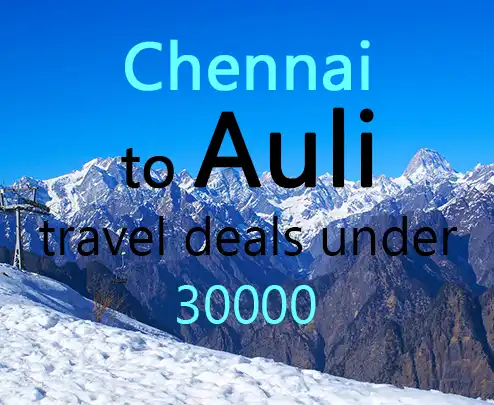 Chennai to auli travel deals under 30000