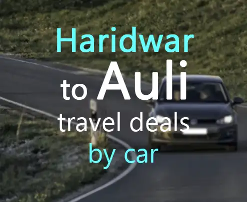 Haridwar to auli travel deals by car