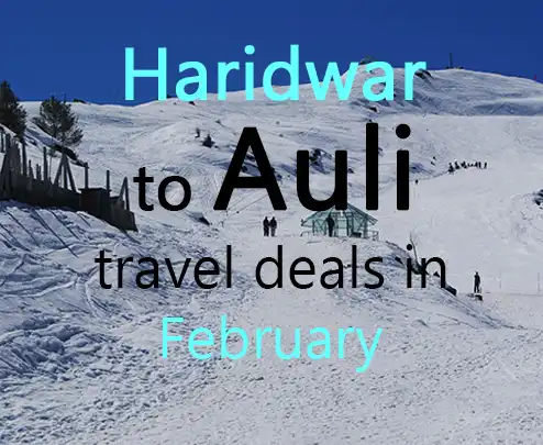 Haridwar to auli travel deals in february