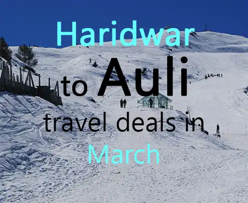 Haridwar to auli travel deals in march