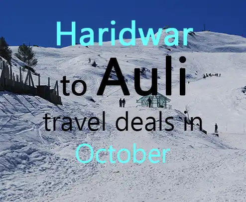 Haridwar to auli travel deals in october