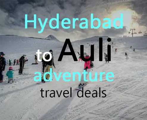 Hyderabad to auli adventure travel deals