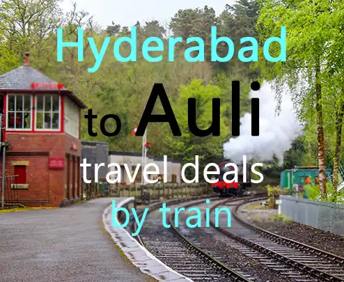 Hyderabad to auli travel deals by train