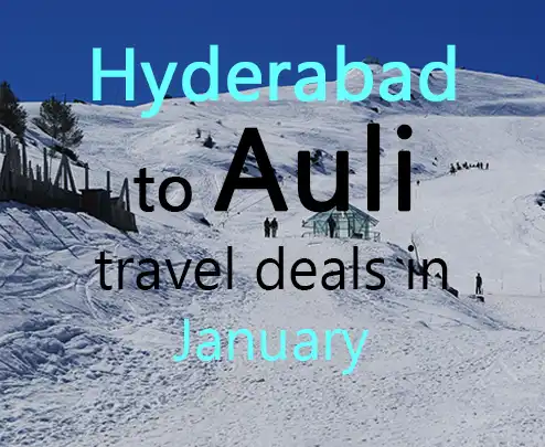Hyderabad to auli travel deals in january