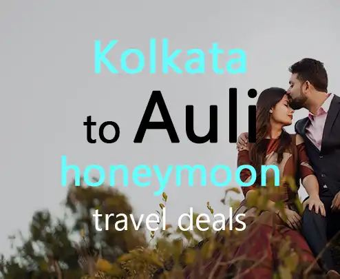 Kolkata to auli honeymoon travel deals