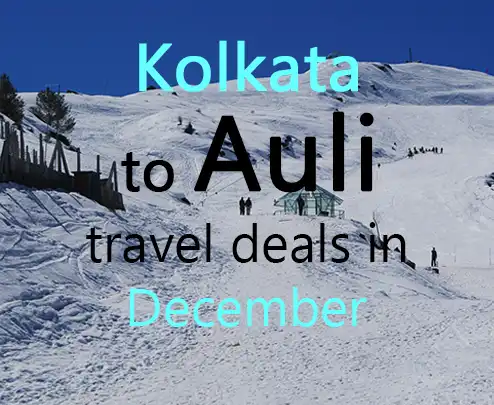 Kolkata to auli travel deals in december