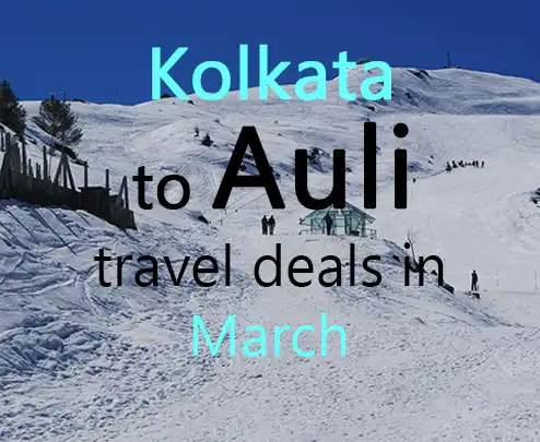 Kolkata to auli travel deals in march