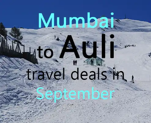 Mumbai to auli travel deals in september