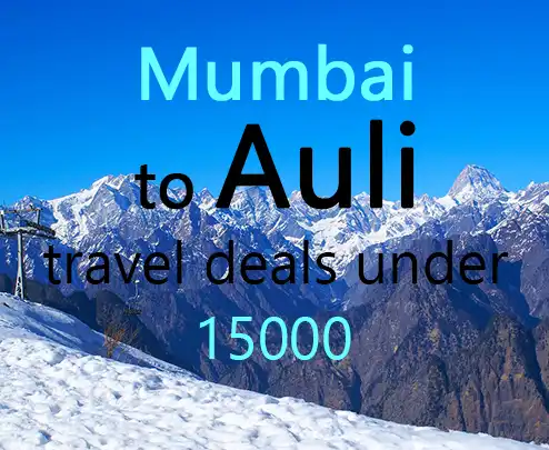 Mumbai to auli travel deals under 15000